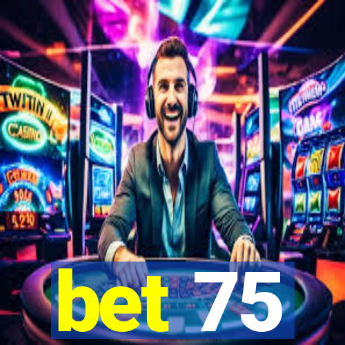 bet 75